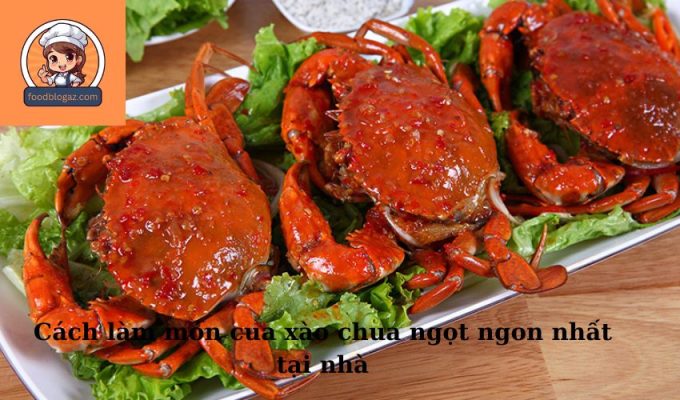 Cách làm món cua xào chua ngọt ngon nhất tại nhà