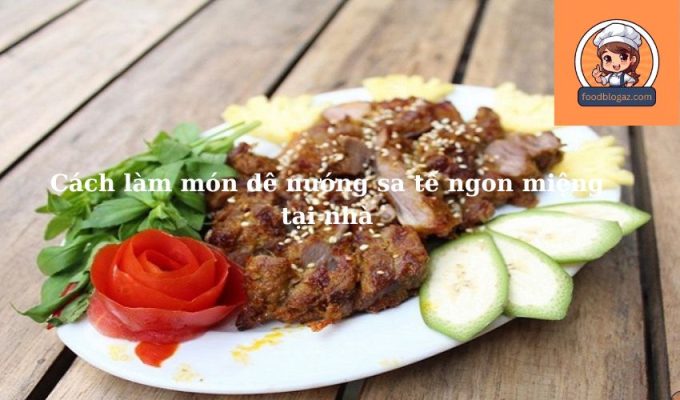 Cách làm món dê nướng sa tế ngon miệng tại nhà