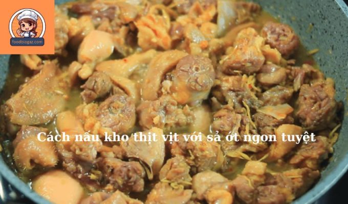 Cách nấu kho thịt vịt với sả ớt ngon tuyệt