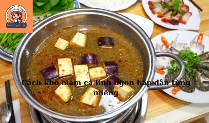 Cách kho mắm cá linh ngon hấp dẫn từng miếng