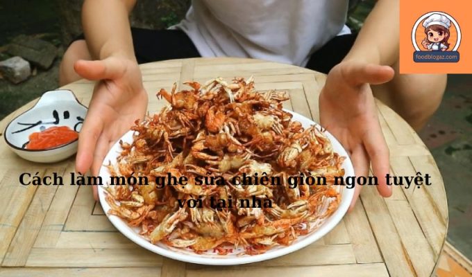 Cách làm món ghẹ sữa chiên giòn ngon tuyệt vời tại nhà